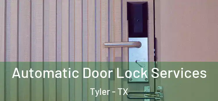 Automatic Door Lock Services Tyler - TX