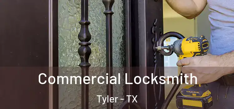 Commercial Locksmith Tyler - TX