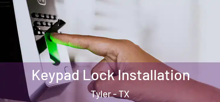 Keypad Lock Installation Tyler - TX