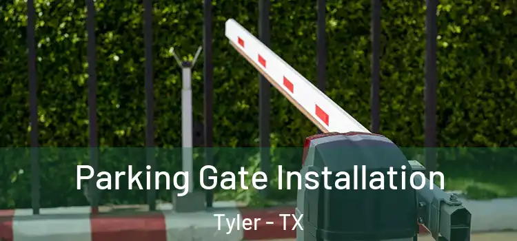 Parking Gate Installation Tyler - TX
