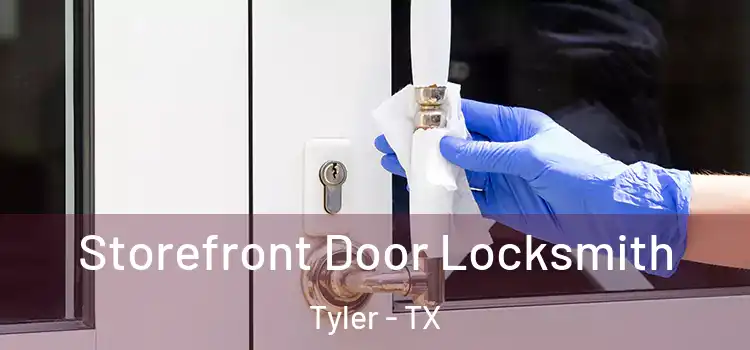 Storefront Door Locksmith Tyler - TX